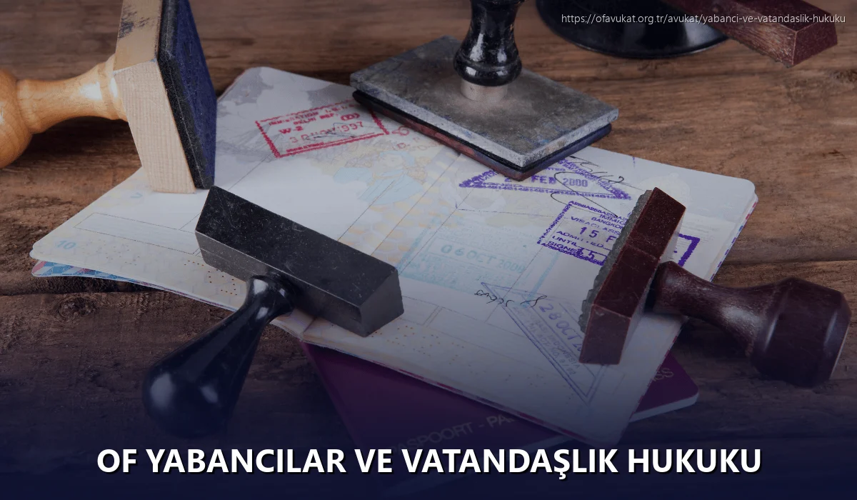 Of Yabancılar ve Vatandaşlık Hukuku
